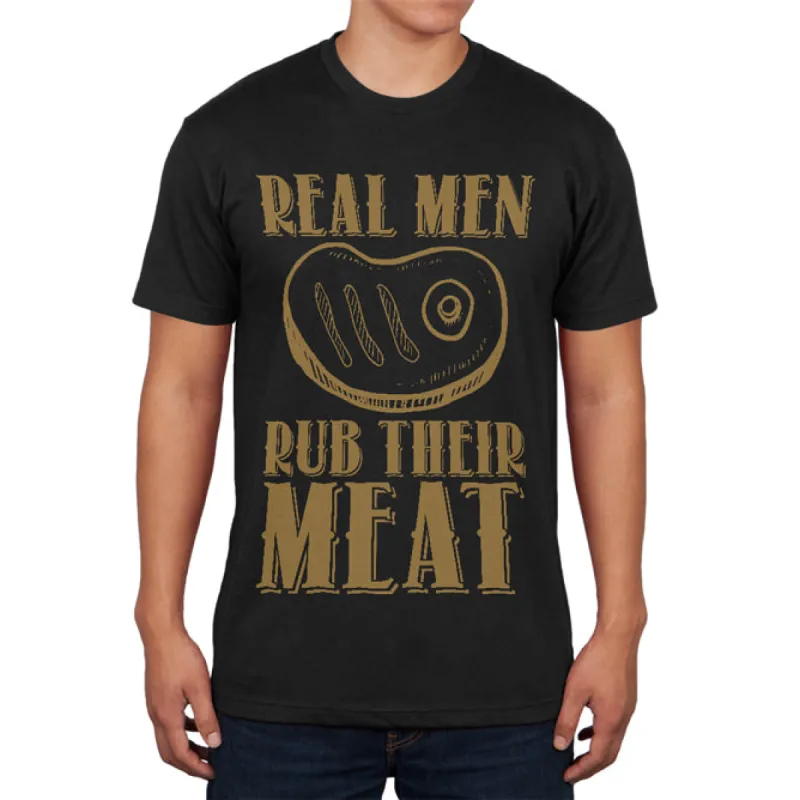 Real Men Rub Their Meat Funny Grill Master Mens Soft T Shirt sold by Old Glory