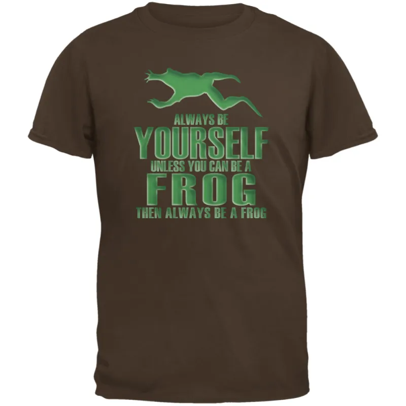 Always Be Yourself Frog Brown Adult T-Shirt sold by Old Glory