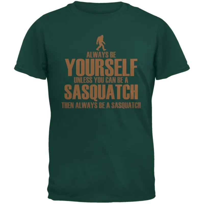 Always Be Yourself Sasquatch Forest Adult T-Shirt sold by Old Glory