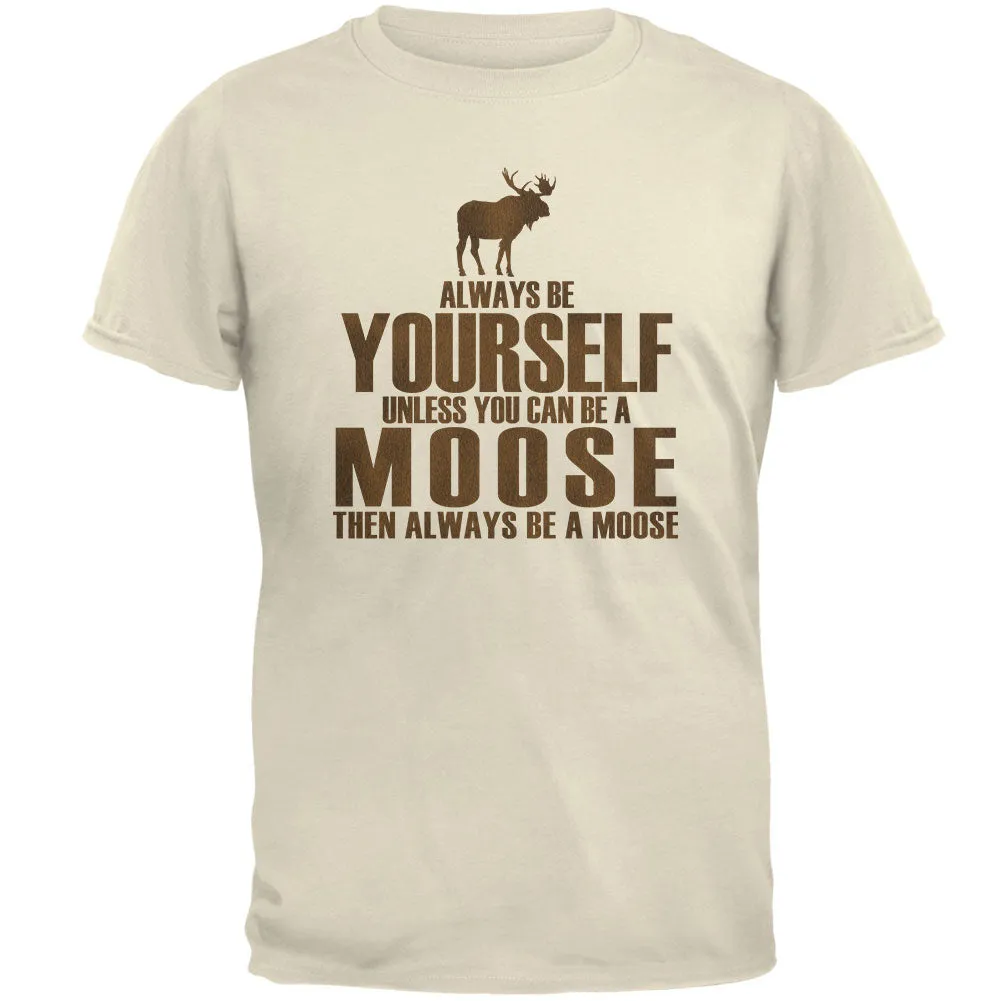 Always Be Yourself Moose Mens T Shirt sold by Old Glory