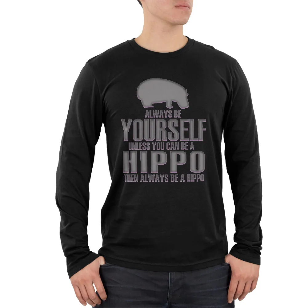 Always Be Yourself Hippo Mens Soft Long Sleeve T Shirt sold by Old Glory