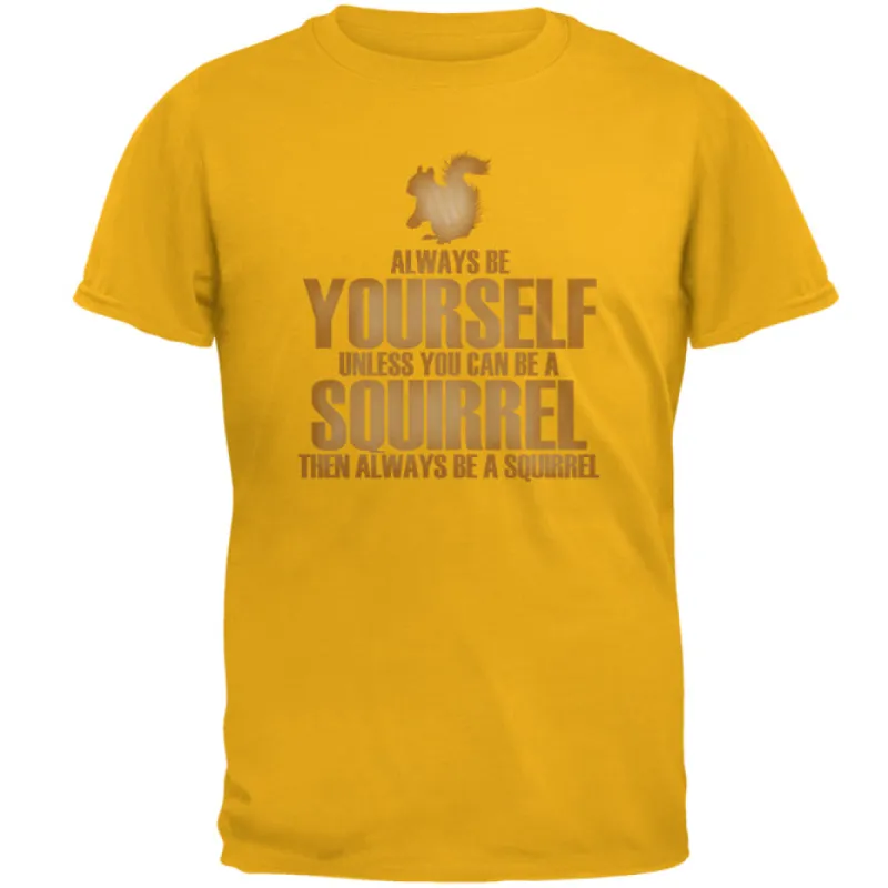 Always Be Yourself Squirrel Mens T Shirt sold by Old Glory