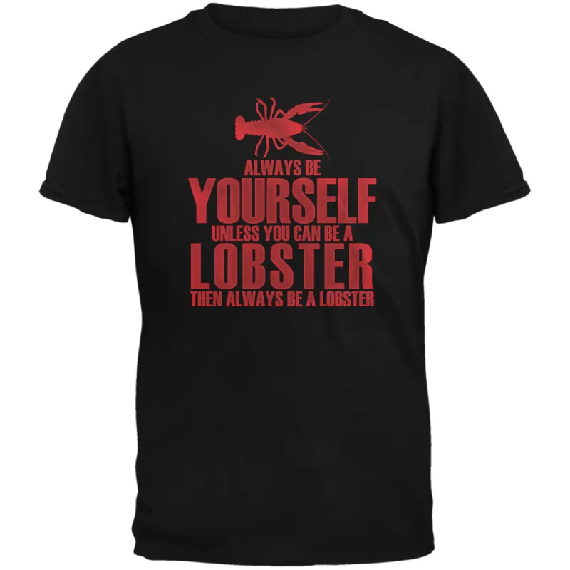 Always Be Yourself Lobster Black Adult T-Shirt sold by Old Glory