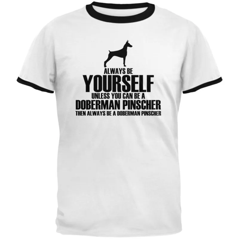 Always Be Yourself Doberman Pinscher Mens Ringer T Shirt sold by Old Glory