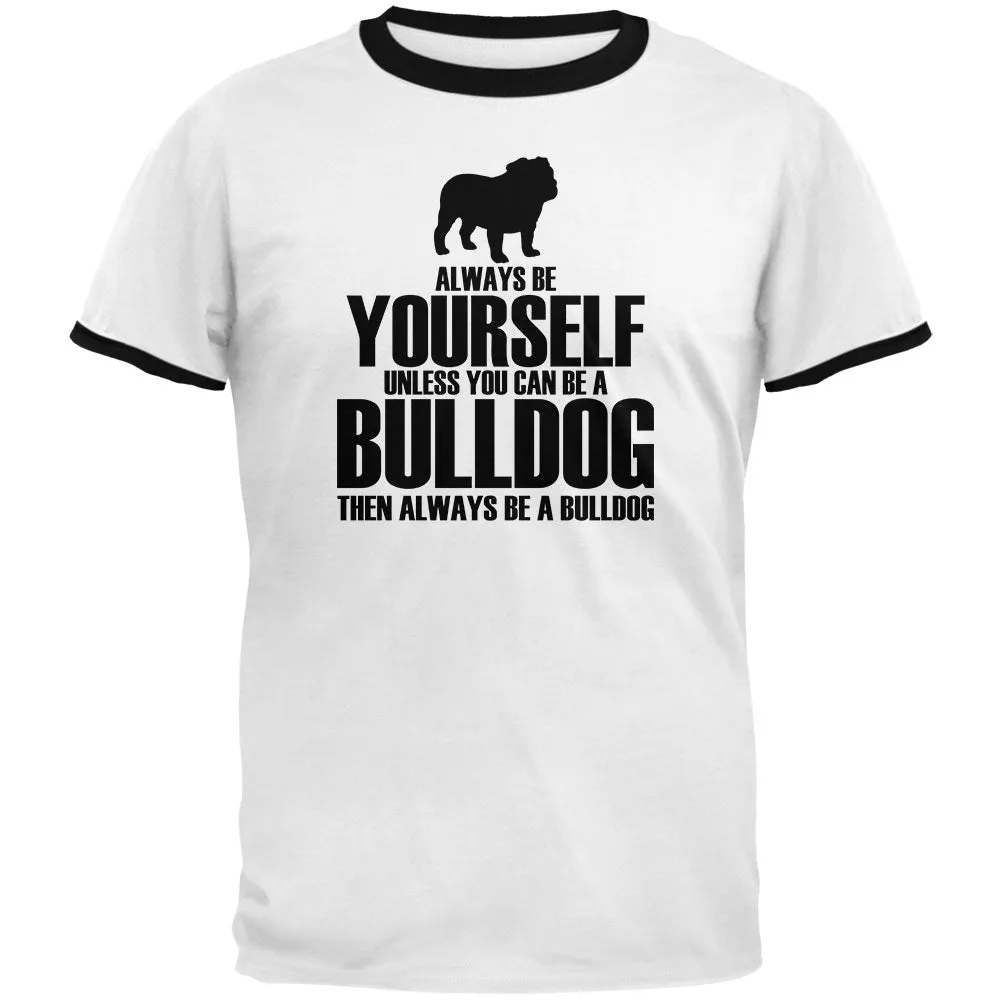 Always Be Yourself Bulldog Mens Ringer T Shirt sold by Old Glory