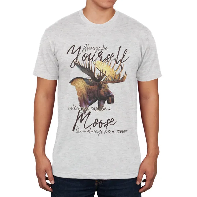 Always Be Yourself Unless Moose Mens Soft T Shirt sold by Old Glory