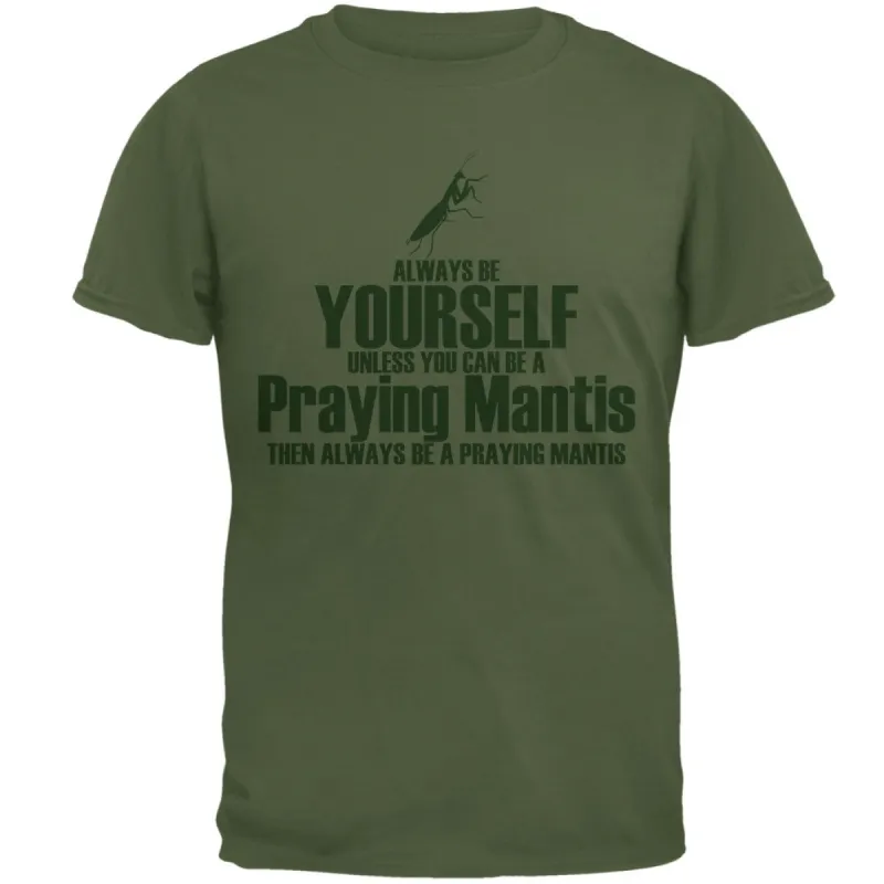 Always Be Yourself Praying Mantis Mens T Shirt sold by Old Glory