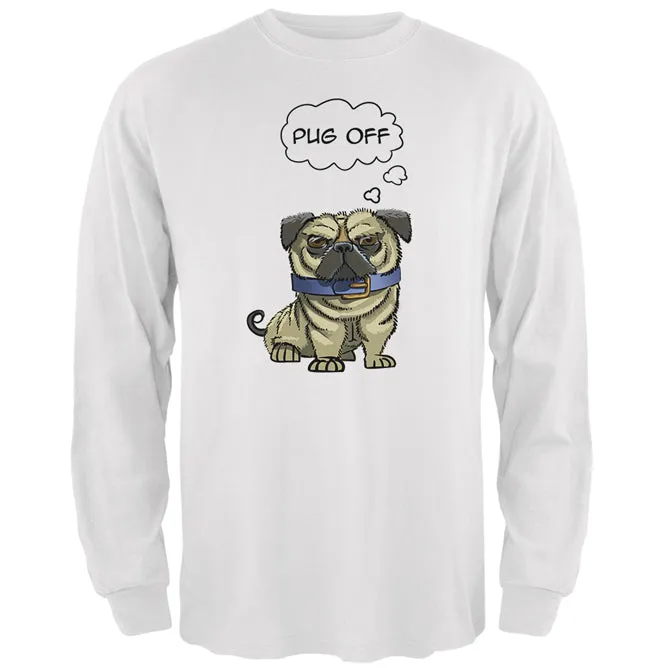 Pug Off Funny Dog Mens Long Sleeve T Shirt sold by Old Glory
