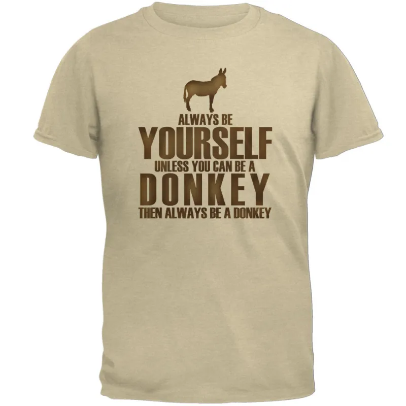 Always Be Yourself Donkey Mens T Shirt sold by Old Glory