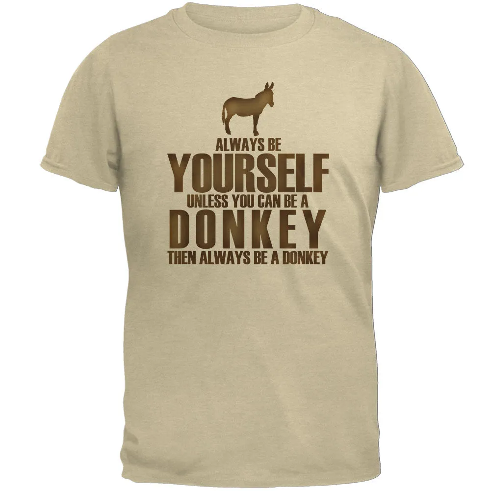 Always Be Yourself Donkey Mens T Shirt sold by Old Glory