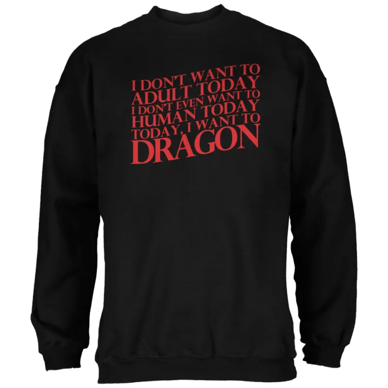 Don't Adult Today Just Dragon Black Adult Sweatshirt sold by Old Glory