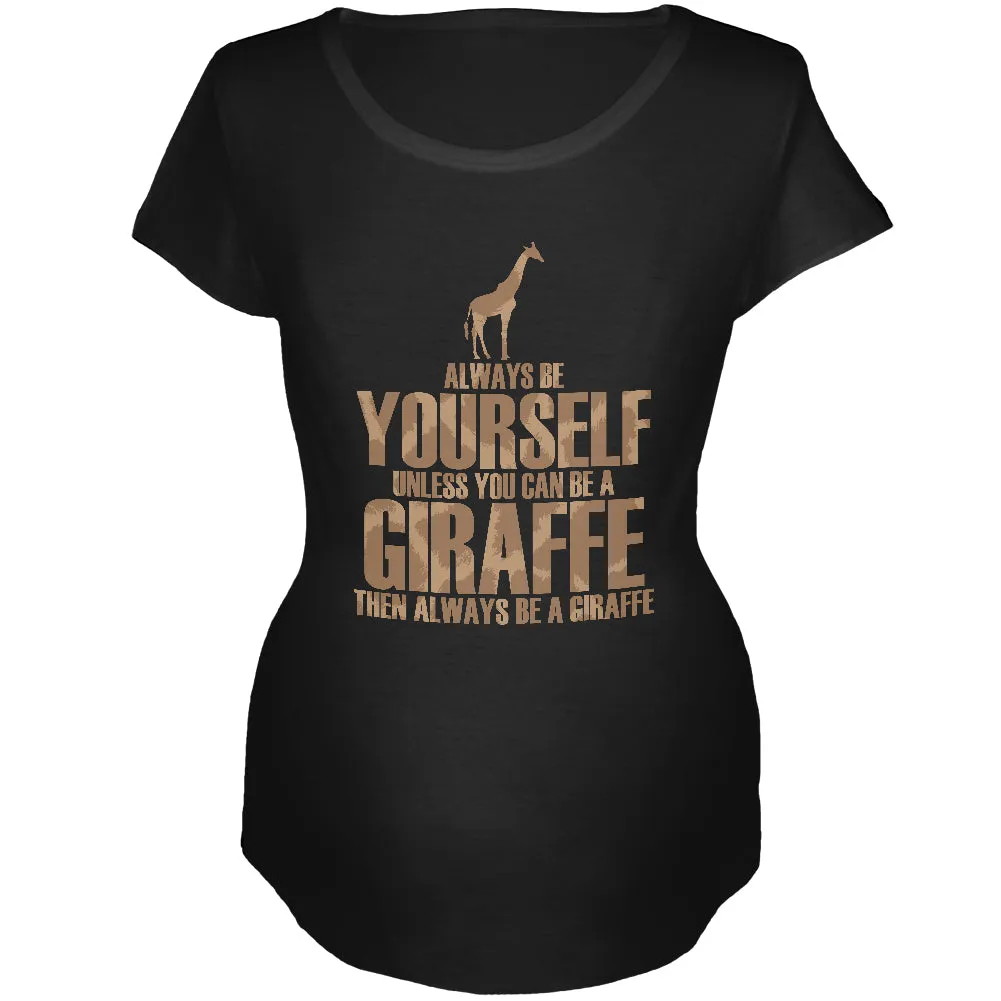 Always Be Yourself Giraffe Maternity Soft T Shirt sold by Old Glory