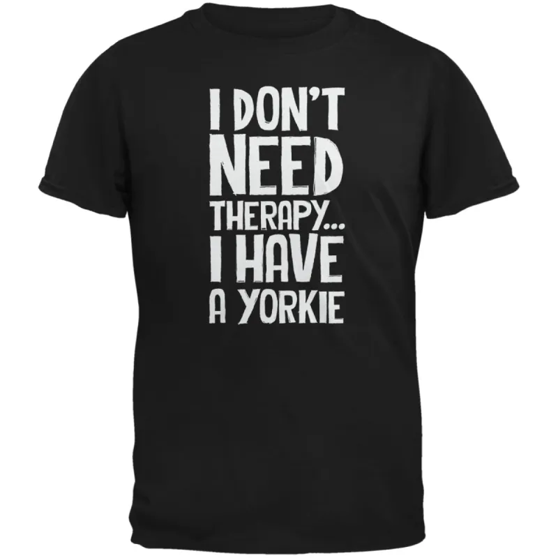 I Don't Need Therapy Yorkie Black Adult T-Shirt sold by Old Glory