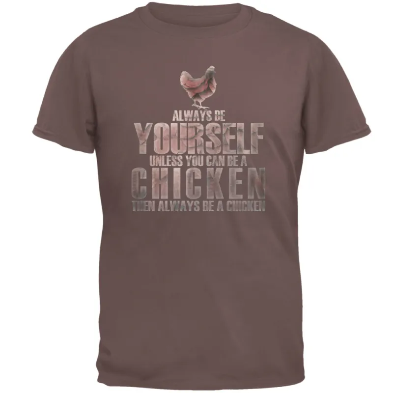 Always Be Yourself Chicken Mens T Shirt sold by Old Glory
