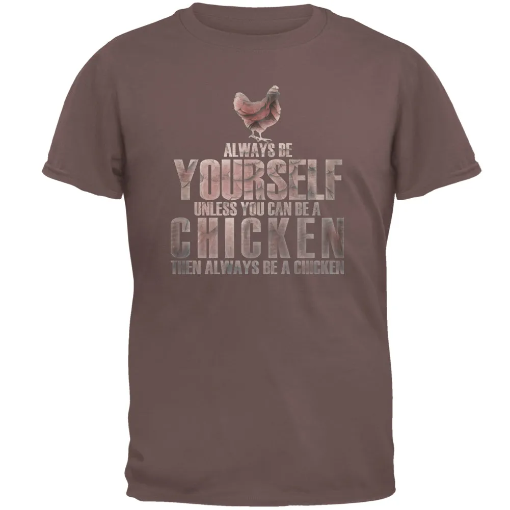 Always Be Yourself Chicken Mens T Shirt sold by Old Glory