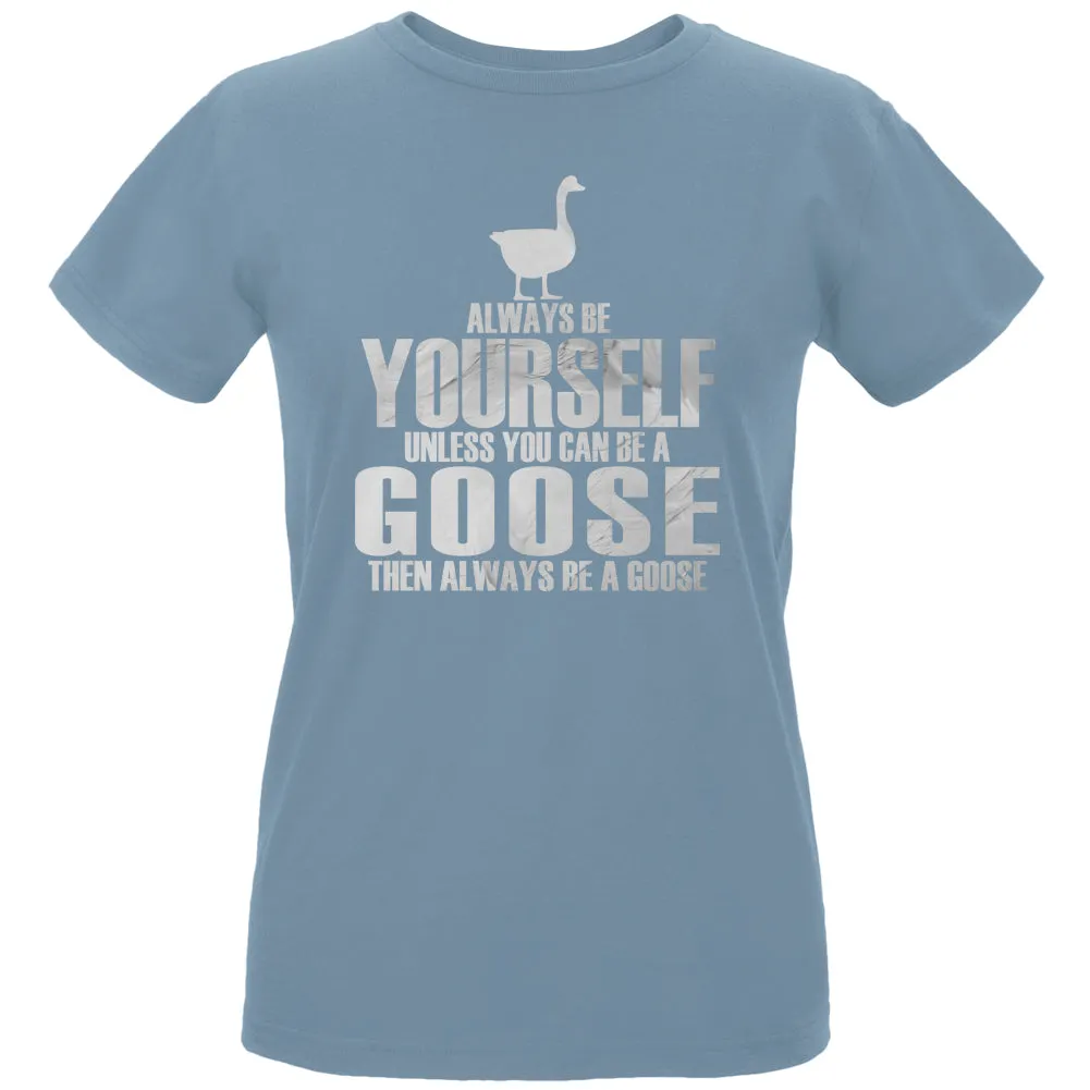 Always Be Yourself Goose Womens Organic T Shirt sold by Old Glory
