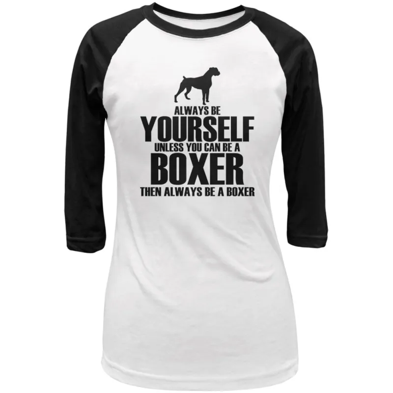 Always Be Yourself Boxer Juniors 3/4 Sleeve Raglan T Shirt sold by Old Glory
