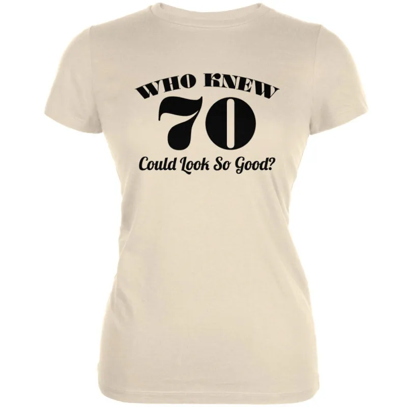 Who Knew 70 Could Look So Good Cream Juniors Soft T-Shirt sold by Old Glory
