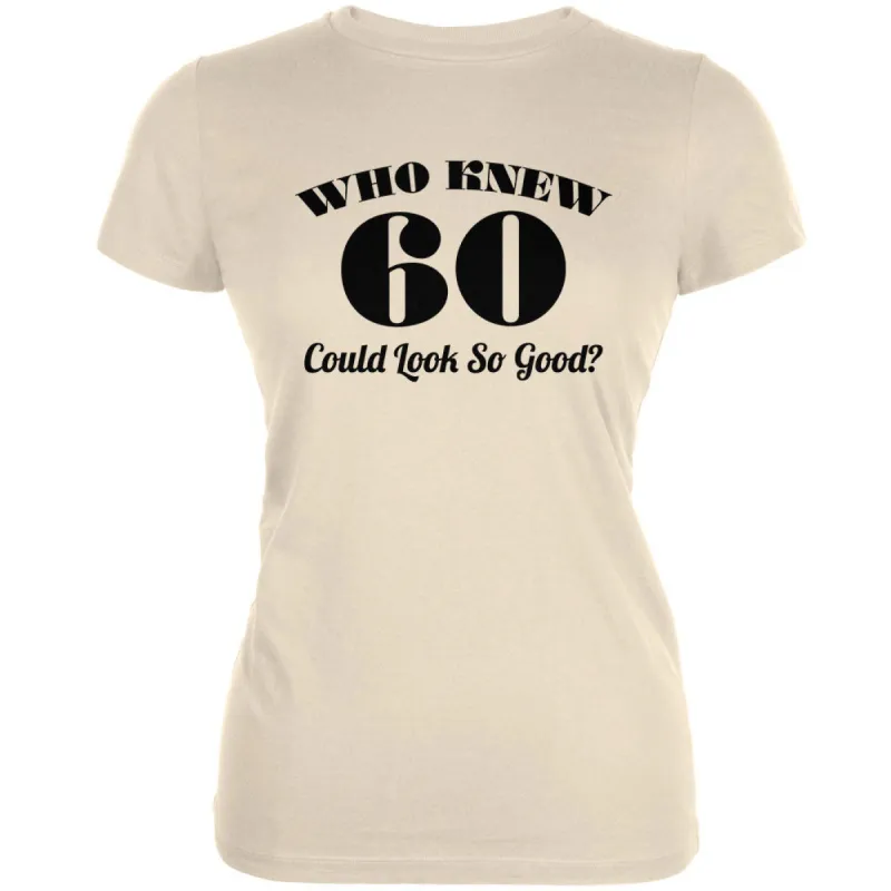 Who Knew 60 Could Look So Good Cream Juniors Soft T-Shirt sold by Old Glory