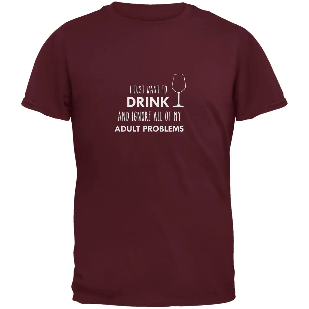 I Just Want to Drink Maroon Adult T-Shirt sold by Old Glory