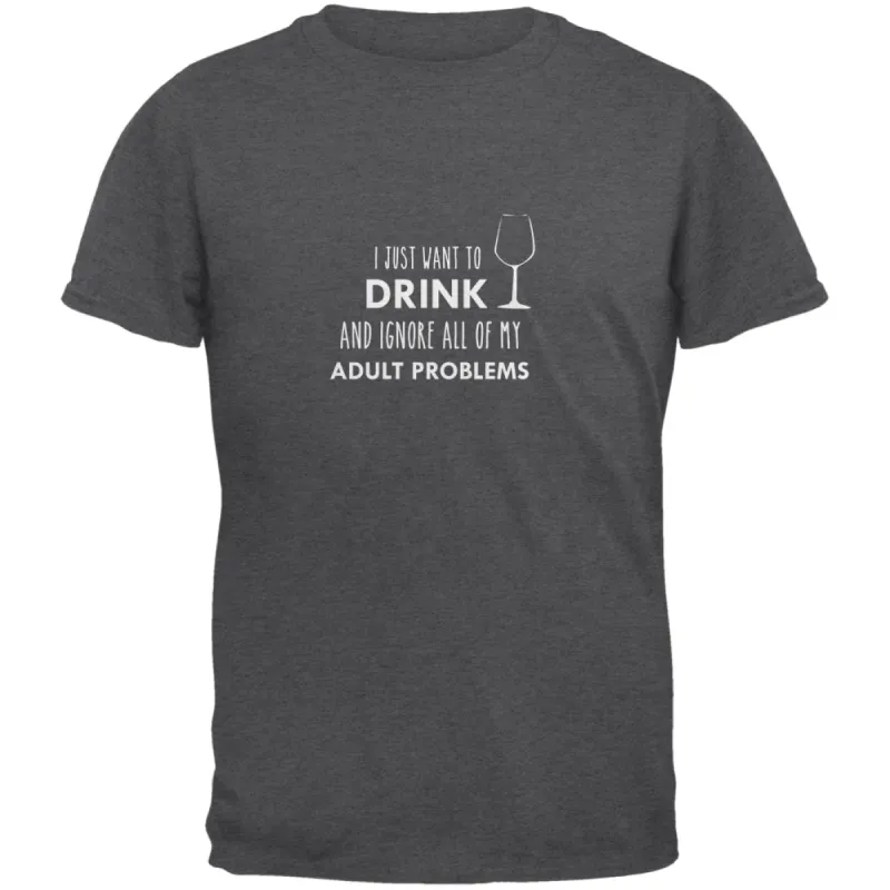 I Just Want to Drink Dark Heather Adult T-Shirt sold by Old Glory