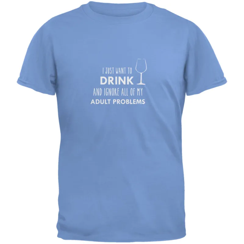 I Just Want to Drink Carolina Blue Adult T-Shirt sold by Old Glory