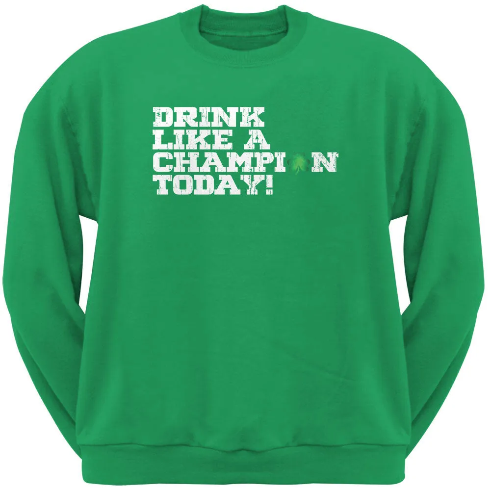 St. Patricks Day - Drink Like a Champion Today Irish Green Adult Sweatshirt sold by Old Glory