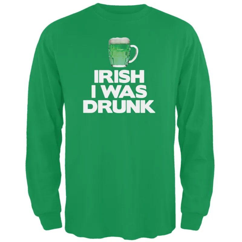 St. Patricks Day - Irish I was Drunk Irish Green Adult Long Sleeve T-Shirt sold by Old Glory