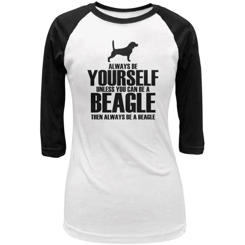 Always Be Yourself Beagle Juniors 3/4 Sleeve Raglan T Shirt sold by Old Glory