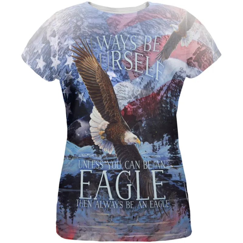 Always Be Yourself Unless American Bald Eagle All Over Womens T Shirt sold by Old Glory