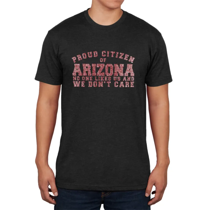 Proud No One Likes Arizona Mens Soft T Shirt sold by Old Glory