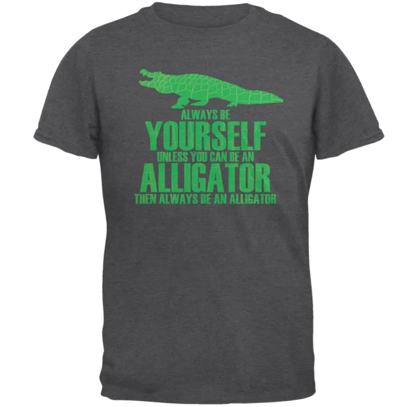 Always Be Yourself Alligator Mens T Shirt sold by Old Glory