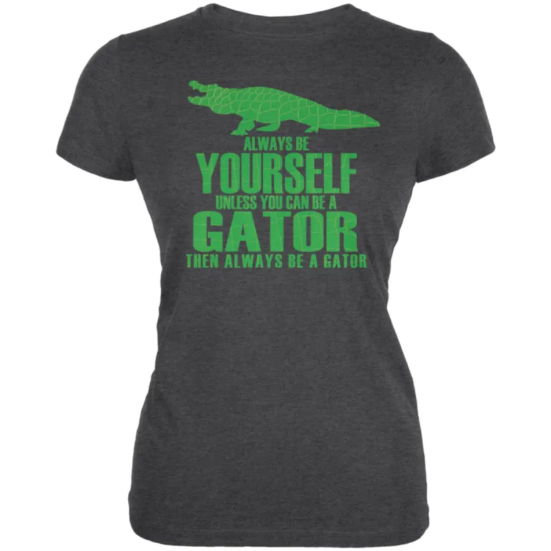 Always Be Yourself Gator Juniors Soft T Shirt sold by Old Glory