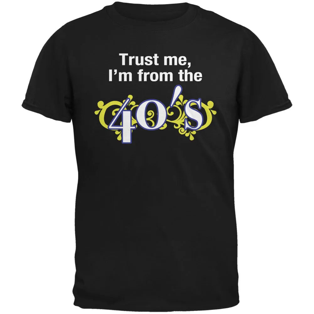Trust Me I'm from the 40's Black Adult T-Shirt sold by Old Glory