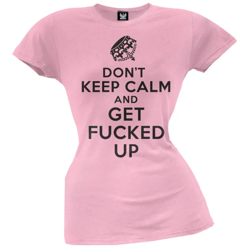 Don't Keep Calm and Get Fucked Up Juniors T-Shirt sold by Old Glory