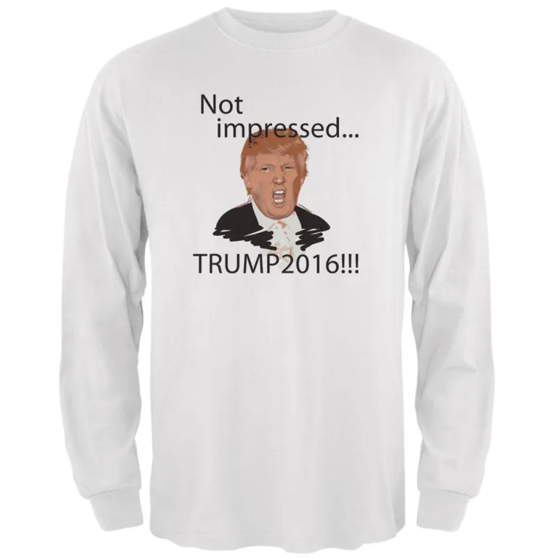 Election 2020 Trump Not Impressed White Adult Long Sleeve T-Shirt sold by Old Glory