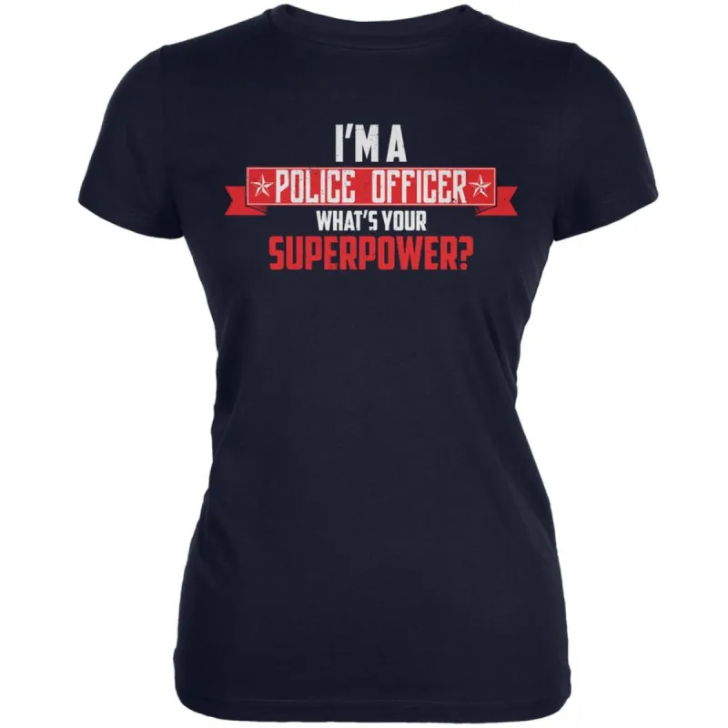 I'm A Police Officer What's Your Superpower? Navy Juniors Soft T-Shirt sold by Old Glory