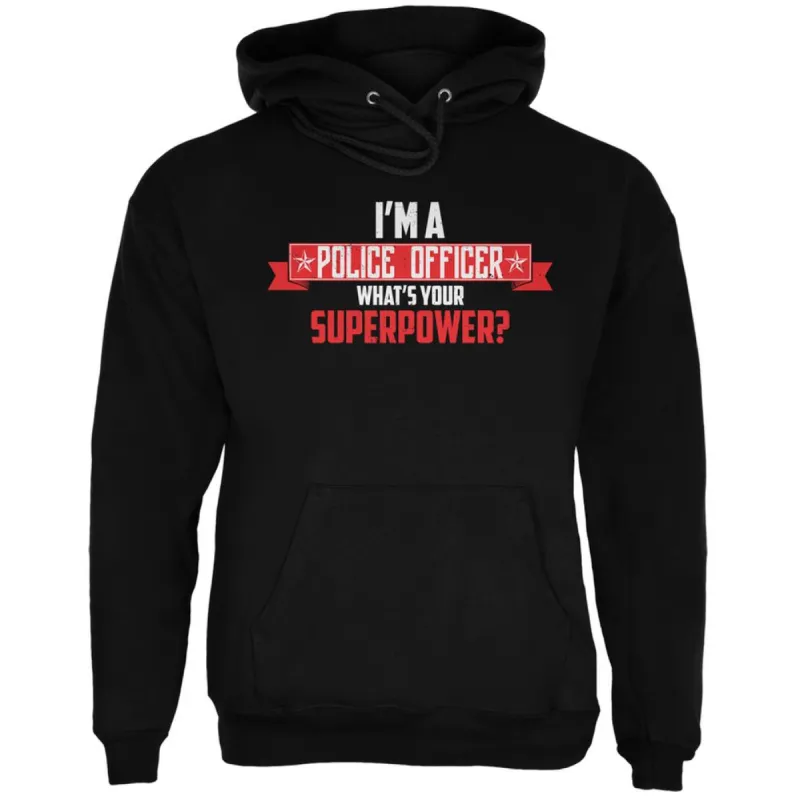 I'm A Police Officer What's Your Superpower? Black Adult Hoodie made by Old Glory