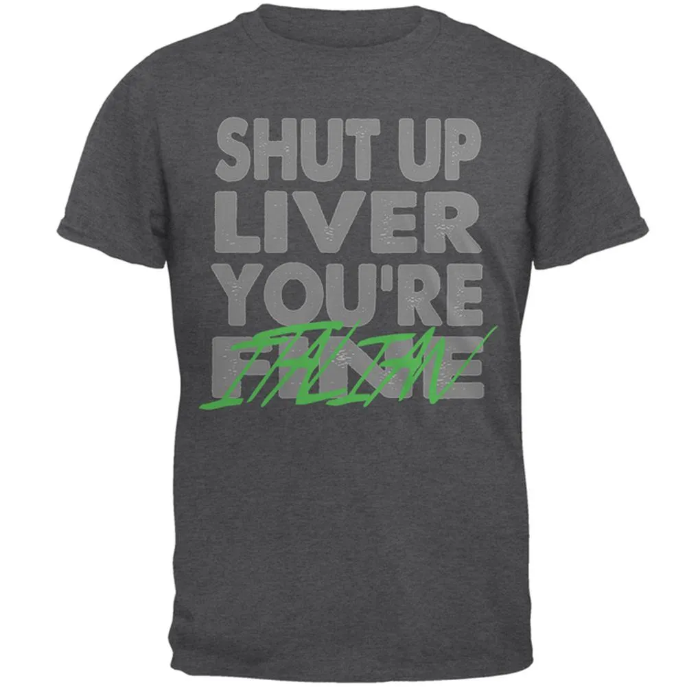 Shut Up Liver You're Fine Italian Funny Mens T Shirt sold by Old Glory