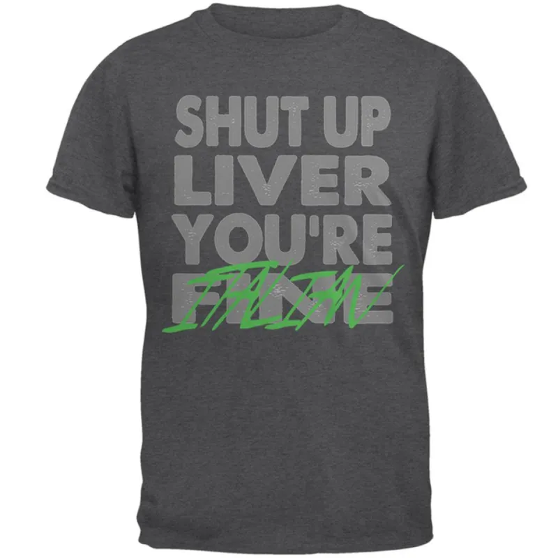 Shut Up Liver You're Fine Italian Funny Mens T Shirt sold by Old Glory