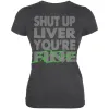 Shut Up Liver You're Fine Irish Funny St Patrick's Day Juniors Soft T Shirt sold by Old Glory