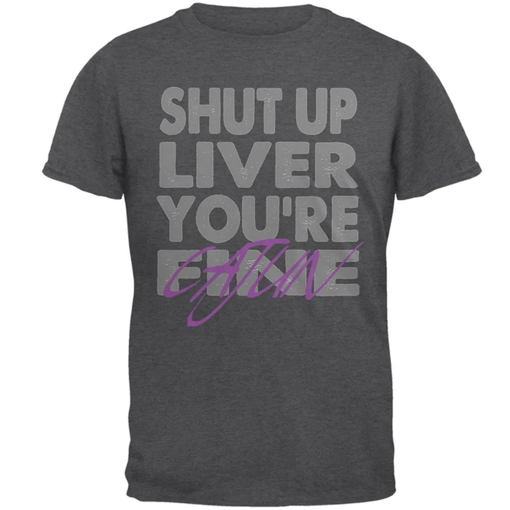 Shut Up Liver You're Fine Cajun Funny Mardi Gras Mens T Shirt sold by Old Glory