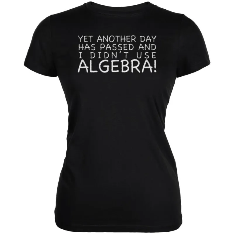 Didn't Use Algebra Today Black Juniors Soft T-Shirt sold by Old Glory
