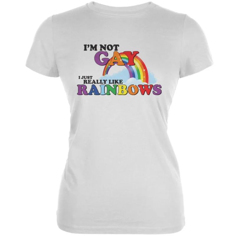 I'm Not Gay I Just Really Like Rainbows White Juniors Soft T-Shirt sold by Old Glory