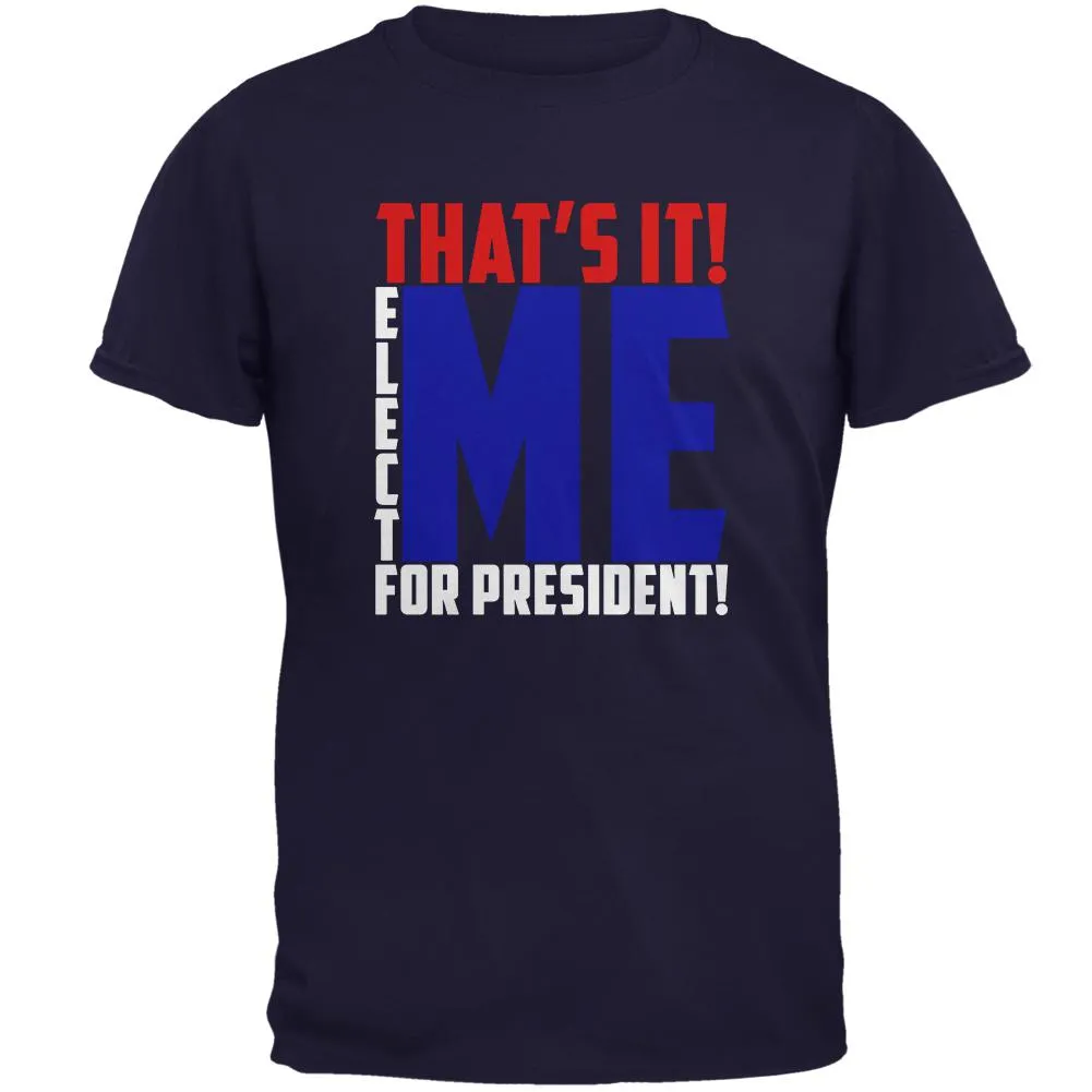 Election 2020 That's It! Elect Me for President Mens T Shirt sold by Old Glory product image thumbnail 2