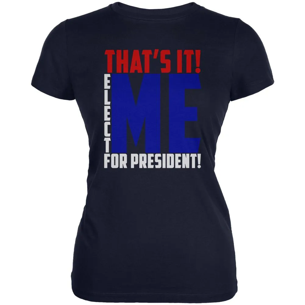 Election 2020 That's It! Elect Me for President Juniors Soft T Shirt sold by Old Glory product image thumbnail 2