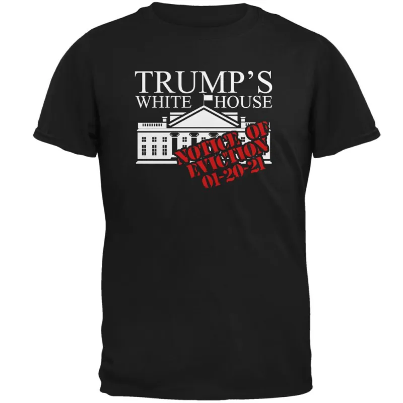 Trump White House Eviction Notice 01-20-21 Mens T Shirt sold by Old Glory