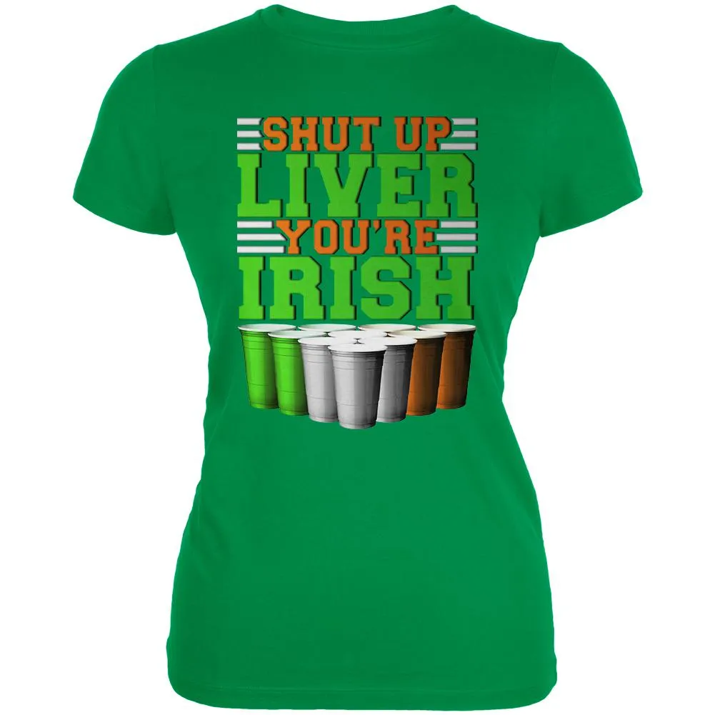 St Patrick's Day Shut Up Liver You're Fine Irish Beer Pong Juniors Soft T Shirt sold by Old Glory