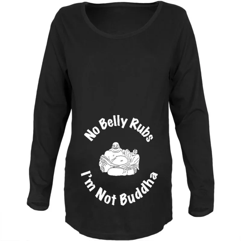 No Belly Rubs I'm Not Buddha Black Maternity Soft Long Sleeve T-Shirt sold by Old Glory
