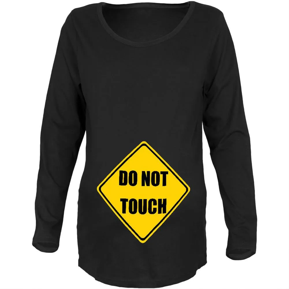 Do Not Touch Funny Black Maternity Soft Long Sleeve T-Shirt sold by Old Glory